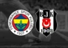 FENERBAHÇE VE BEŞİKTAŞ’IN RAKİBİ BELLİ OLDU